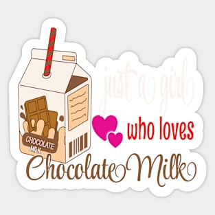 JUST A GIRL WHO LOVES CHOCOLATE MILK SHIRT, STICKERS, AND MORE Sticker